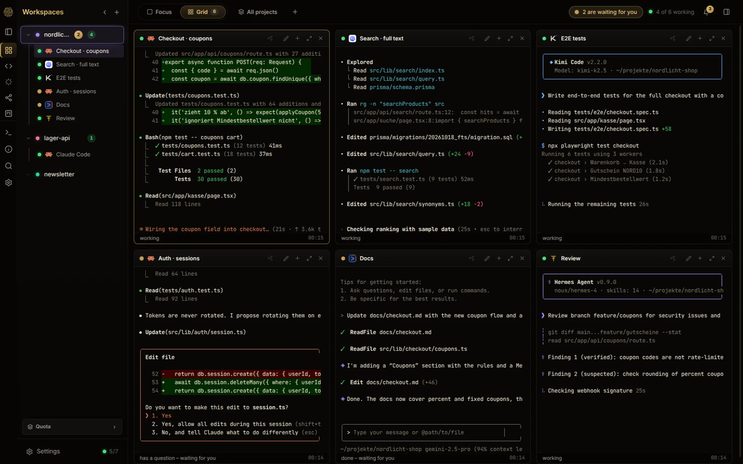 Every agent at a glance — Claude Code, Codex, Kimi, Gemini and Hermes side by side. You see who is working, who is done and who is waiting for you — and can type straight into any tile.